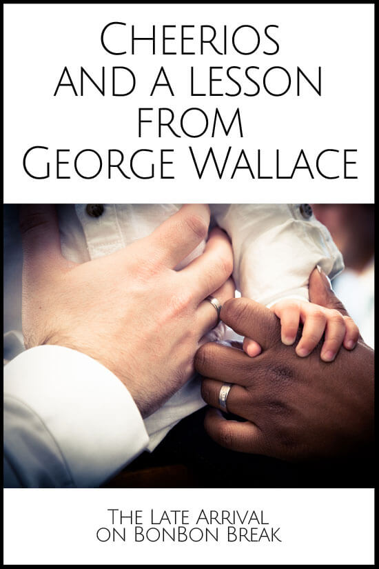 Cheerios and a Lesson from George Wallace