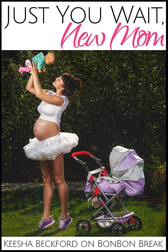 Was motherhood ALL you dreamed it to be? Do you have a friend who is expecting her first child? Just You Wait, New Mom --- it's all you are envisioning and more.