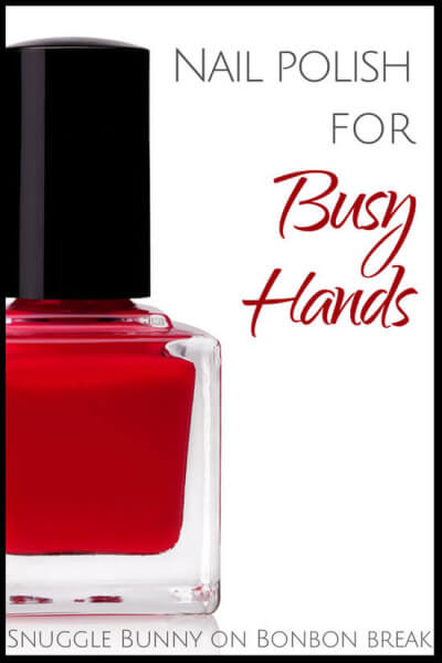 Nail Polish for busy hands