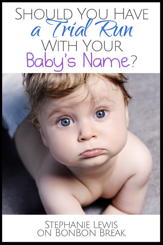 Should You Have a Trial Run With Your Baby's Name.png