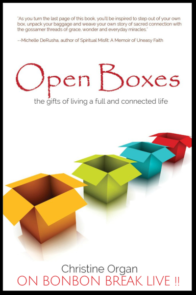 Val Curtis is chatting with Christine Organ, the author of "Open Boxes - the gifts of living a full and connected life”. 