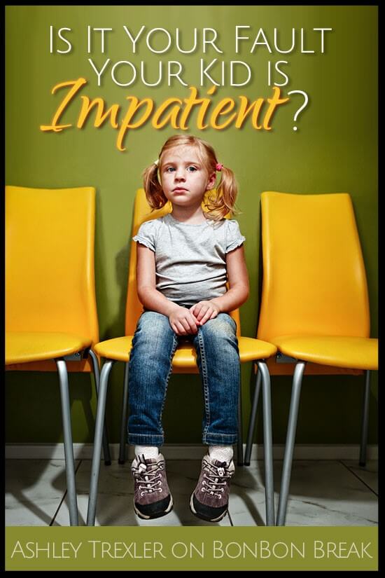 Is it Your Fault that Your Child is Impatient