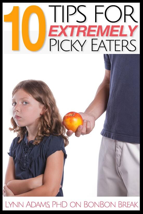 10 Tips for Extremely Picky Eaters - great parenting tips