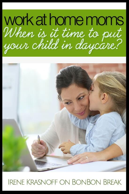 Work-at-home-moms When is it Time to Put Your Child in Daycare? Being a WAHM has it's perks, but there are times it is tough and we need a little time to focus and our kids need more friend time.