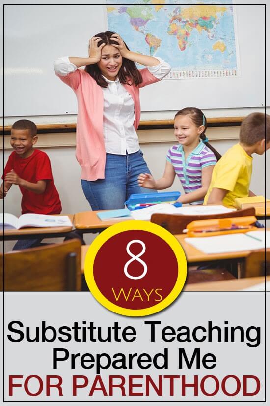 8 Ways Substitute Teaching Prepared Me for Parenthood