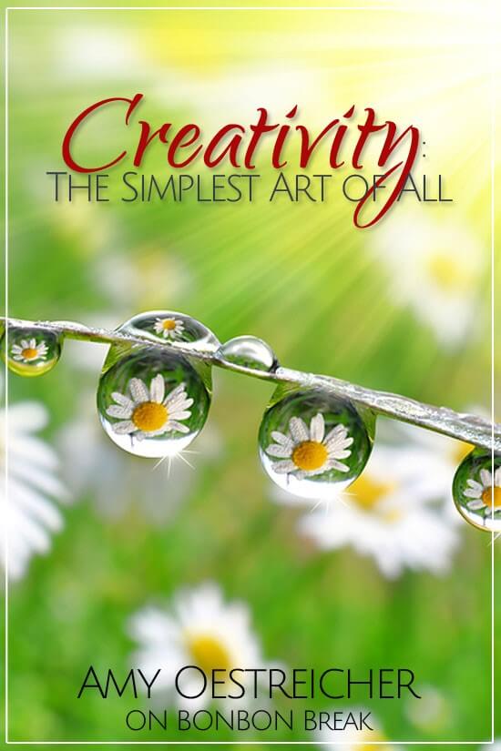 Creativity - The Simplest Art of All - No supplies needed! Amy offers 15 fun ideas to get your creative juices flowing.