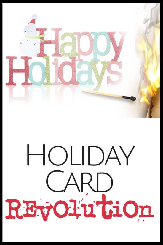 One holiday is about as good as another for connecting with old friends. Join the holiday card revolution and send cards for your favorite holiday instead of Christmas.