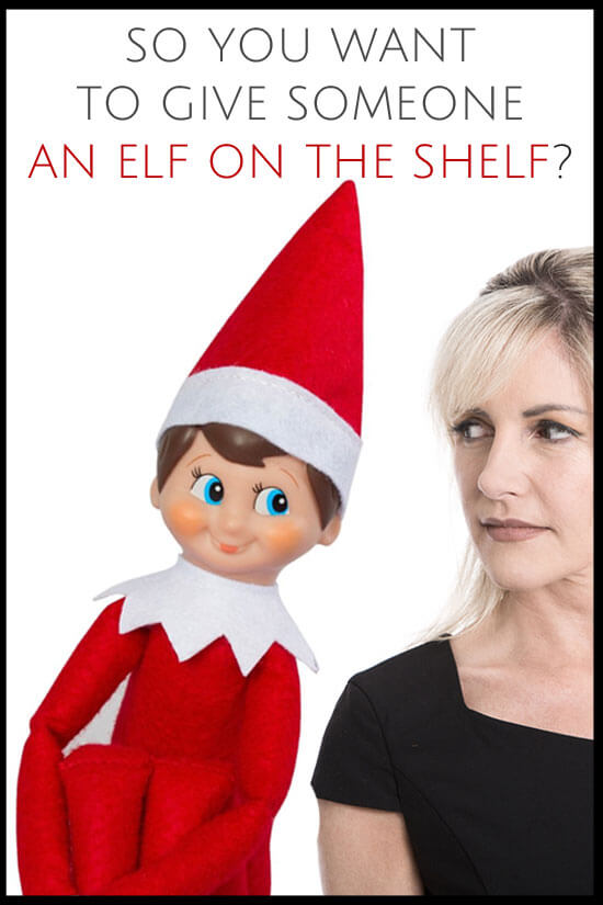 You want to buy someone an Elf on the Shelf. Before you do, know that it’s not a gift so much as a make-work project.