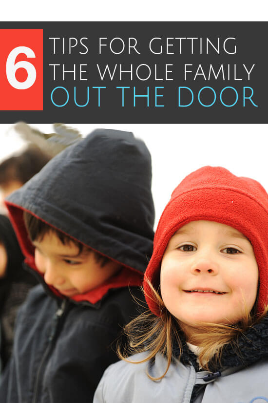 Six Tips for Getting the Whole Family Out the Door!