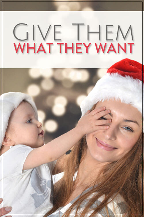 This Christmas, try something new. Give your kids EXACTLY what they want. It might not be what you think!