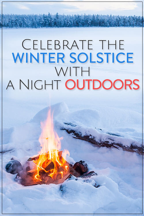 Celebrate the Winter Solstice with a Night Outdoors