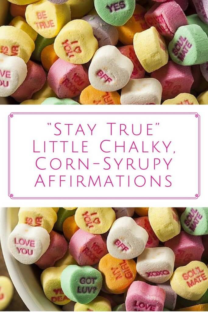 Stay True Little Chalky Corn Syrupy Affirmations