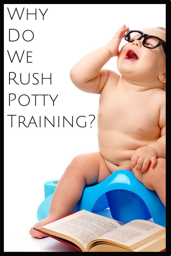 Why Do We Rush Potty Training?