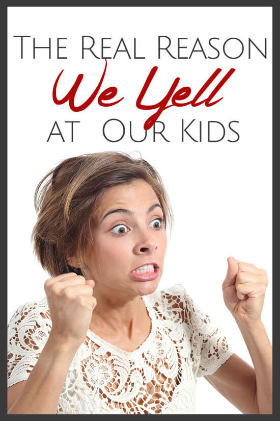The Real Reason We Yell at Our Kids