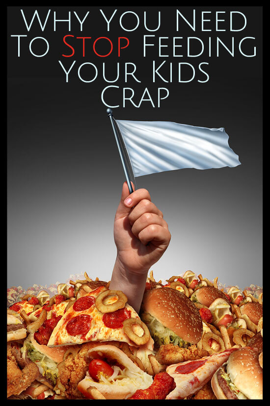 Why You Need to Stop Feeding Your Kids Crap