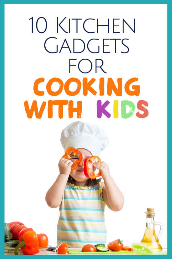 These are great gadgets for cooking with kids - make it a little easier and safer and you will be amazed at the fun in the kitchen