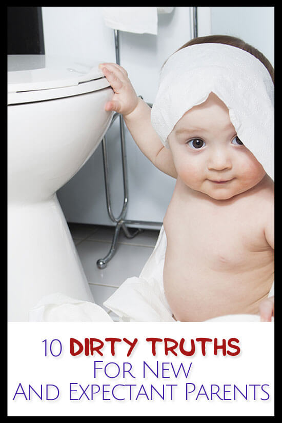 We parents have to stick together and help each other out. That’s why I have compiled my top 10 list of dirty truths for new and expectant parents. For those of you who are knee-deep in parenting, enjoy the read and knowing that you’re not alone.
