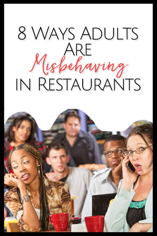 Ways Adults Are Misbehaving in Restaurants