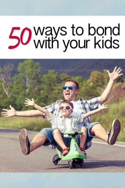 50 simple and loving ways to bond with your children.