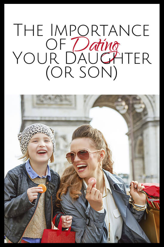 The importance of dating your daughter or son and lots of ideas for how you can spend your next date night!