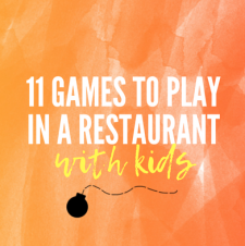 11 Games to Play with Your Kids in Restaurants